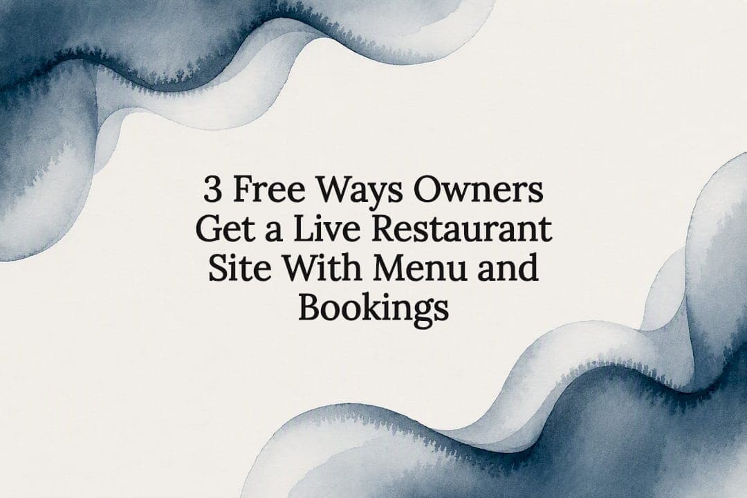 3 Free Ways Owners Get a Live Restaurant Site With Menu and Bookings