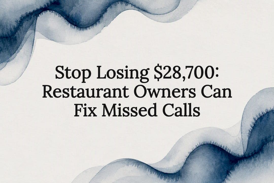Stop Losing $28,700: Restaurant Owners Can Fix Missed Calls
