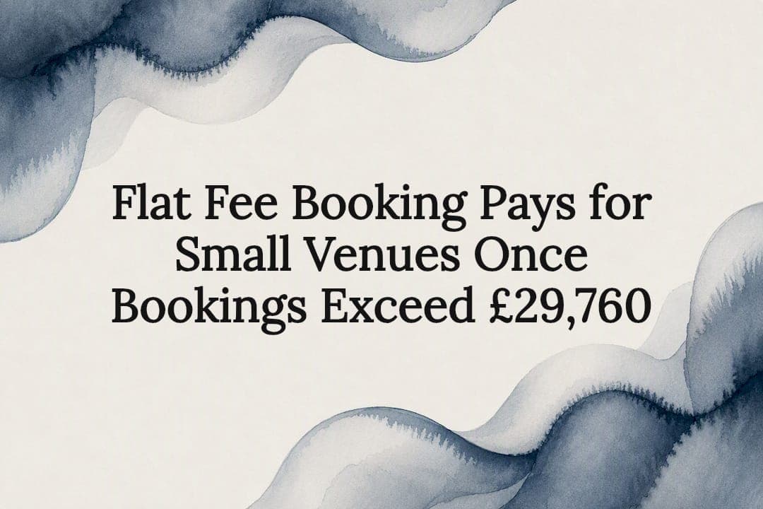 Flat Fee Booking Pays for Small Venues Once Bookings Exceed £29,760